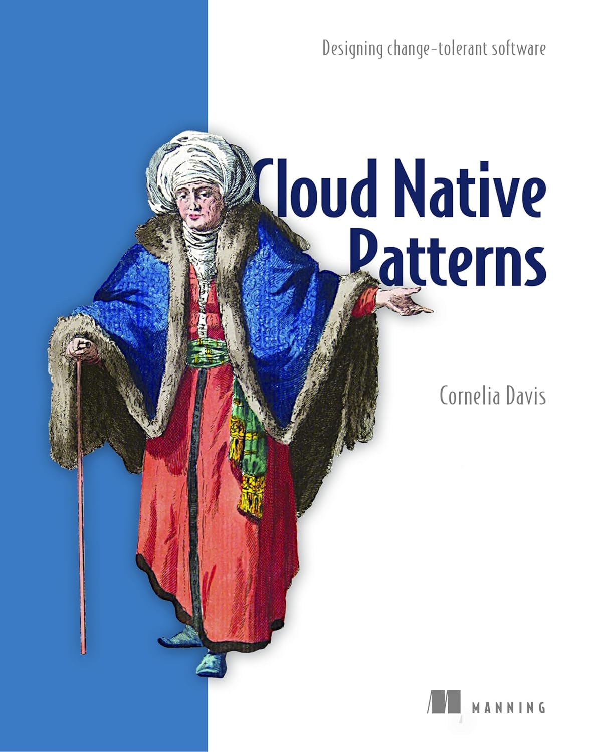 Cloud Native Patterns: Designing Change-tolerant Software